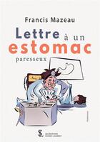 Couverture du livre « Lettre à un estomac paresseux » de Francis Mazeau aux éditions Sydney Laurent
