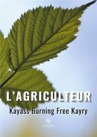 Couverture du livre « L'agriculteur » de Kayass Burning Free Kayry aux éditions Le Lys Bleu