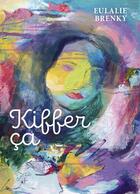 Couverture du livre « Kiffer ça » de Eulalie Brenky aux éditions Librinova