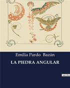 Couverture du livre « LA PIEDRA ANGULAR » de Emilia Pardo Bazan aux éditions Culturea