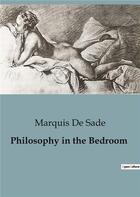 Couverture du livre « Philosophy in the Bedroom » de Marquis De Sade aux éditions Culturea
