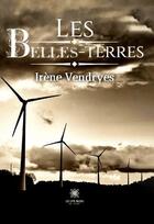 Couverture du livre « Les belles-terres » de Irene Vendryes aux éditions Le Lys Bleu