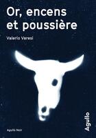 Couverture du livre « Or, encens et poussière » de Valerio Varesi aux éditions Agullo