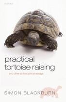 Couverture du livre « Practical Tortoise Raising: and other philosophical essays » de Simon Blackburn aux éditions Oup Oxford