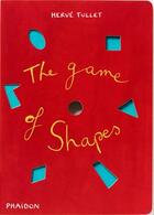 Couverture du livre « The game of shapes » de Herve Tullet aux éditions Phaidon Jeunesse