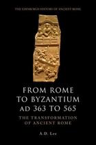 Couverture du livre « From Rome to Byzantium AD 363 to 565: The Transformation of Ancient Ro » de Lee A D aux éditions Edinburgh University Press