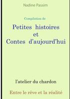 Couverture du livre « 01 09 petites histoires et contes d aujourd hui » de Nadine Passim aux éditions Lulu