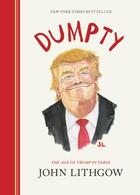 Couverture du livre « DUMPTY - THE AGE OF TRUMP IN VERSE » de John Lithgow aux éditions Chronicle Books