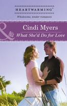 Couverture du livre « What She'd Do for Love (Mills & Boon Heartwarming) » de Cindi Myers aux éditions Mills & Boon Series