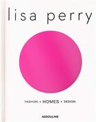 Couverture du livre « Lisa Perry : fashion, homes, design » de Lisa Perry aux éditions Assouline