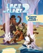 Couverture du livre « L'age de glace 2 ; panique sur le glacier » de  aux éditions Le Livre De Poche Jeunesse