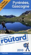 Couverture du livre « Guide Du Routard ; Pyrénées, Gascogne Et Pays Toulousain (Edition 2010/2011) » de  aux éditions Hachette Tourisme