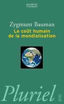 Couverture du livre « Le cout humain de la mondialisation » de Zygmunt Bauman aux éditions Pluriel