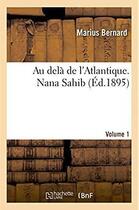 Couverture du livre « Au dela de l'atlantique. nana sahib » de Marius Bernard aux éditions Hachette Bnf