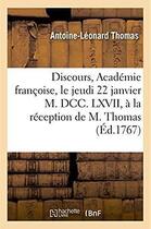 Couverture du livre « Discours. academie francoise, le jeudi 22 janvier m. dcc. lxvii, a la reception de m. thomas » de Thomas A-L. aux éditions Hachette Bnf