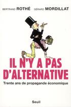 Couverture du livre « Il n'y a pas d'alternative ! » de Gerard Mordillat et Bertrand Rothe aux éditions Seuil