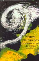 Couverture du livre « Pleuvra, pleuvra pas - la meteo au gre du temps » de Rene Chaboud aux éditions Gallimard