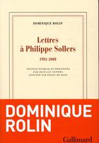 Couverture du livre « Lettres à Philippe Sollers (1981-2008) » de Dominique Rolin aux éditions Gallimard