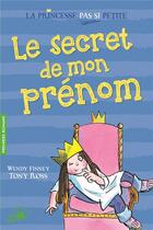 Couverture du livre « La princesse pas si petite Tome 1 ; le secret de mon prénom » de Tony Ross et Wendy Finney aux éditions Gallimard-jeunesse