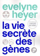 Couverture du livre « La vie secrète des gènes » de Evelyne Heyer aux éditions Flammarion