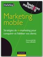 Couverture du livre « Le marketing mobile » de Florence Jacob et Fabien Lienard aux éditions Dunod
