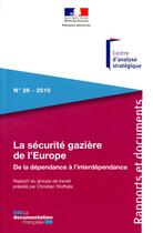 Couverture du livre « Securite gaziere de l'europe ; de la dépendance à l'interdépendance » de  aux éditions Documentation Francaise