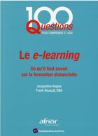 Couverture du livre « Le e-learning : ce qu'il faut savoir sur la formation distancielle » de Frank Rouault et Jacqueline Angles aux éditions Afnor