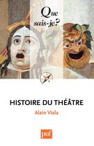 Couverture du livre « Histoire du théâtre (3e édition) » de Alain Viala aux éditions Que Sais-je ?