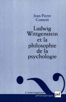 Couverture du livre « Ludwig Wittgenstein et la philosophie de la psychologie » de Jean-Pierre Cometti aux éditions Puf