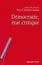 Couverture du livre « La démocratie, état critique » de Yves-Charles Zarka aux éditions Armand Colin