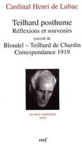 Couverture du livre « Teilhard posthume, réflexions et souvenirs ; Blondel-Teilhard de Chardin ; correspondance 1919 » de Henri De Lubac aux éditions Cerf
