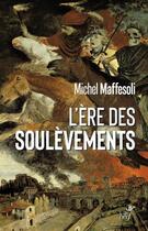 Couverture du livre « L'ère des soulèvements » de Michel Maffesoli aux éditions Cerf