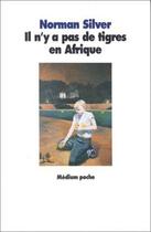 Couverture du livre « Il n y a pas de tigres en afrique » de Norman Silver aux éditions Ecole Des Loisirs