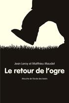 Couverture du livre « Le retour de l'ogre » de Jean Leroy et Maudet Matthieu aux éditions Ecole Des Loisirs