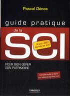 Couverture du livre « Guide pratique de la SCI ; pour bien gérer son patrimoine (7e édition) » de Pascal Denos aux éditions Eyrolles