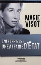 Couverture du livre « Entreprises : une affaire d'Etat » de Marie Visot aux éditions Editions D'organisation