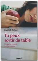 Couverture du livre « Tu peux sortir de table ; un autre regard sur l'anorexie » de Jessica L. Nelson aux éditions Fayard