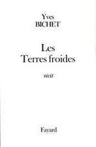 Couverture du livre « Les terres froides » de Yves Bichet aux éditions Fayard