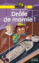 Couverture du livre « Francette top secrète ; drôle de momie ! » de Catherine Kalengula aux éditions Hatier