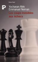 Couverture du livre « Les coups invisibles aux échecs » de Afek/Neiman aux éditions Payot