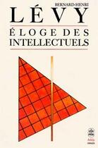 Couverture du livre « Eloge des intellectuels » de Bernard-Henri Levy aux éditions Le Livre De Poche