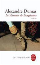 Couverture du livre « Le vicomte de Bragelonne Tome 3 » de Alexandre Dumas aux éditions Le Livre De Poche