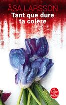 Couverture du livre « Tant que dure ta colère » de Asa Larsson aux éditions Le Livre De Poche