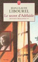 Couverture du livre « Le secret d'adelaide - antonin maillefer tome3 » de Libourel-J.C aux éditions Le Livre De Poche