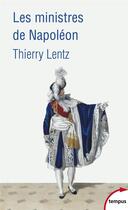 Couverture du livre « Les ministres de Napoléon » de Thierry Lentz aux éditions Tempus/perrin