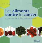 Couverture du livre « Aliments contre le cancer -nouvelle edition- » de Beliveau/Gingras aux éditions Solar