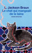 Couverture du livre « Le chat qui mangeait de la laine » de Lilian Jackson Braun aux éditions 10/18