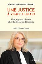 Couverture du livre « Une justice à visage humain : une juge des libertés et de la détention témoigne » de Beatrice Penaud Ducornau aux éditions Rocher