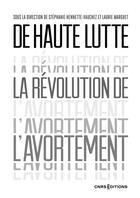 Couverture du livre « De haute lutte. La révolution de l'avortement » de Laurie Marguet et Stéphanie Hennette-Vauchez aux éditions Cnrs