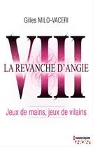 Couverture du livre « La revanche d'Angie 8 ; jeux de mains, jeux de vilains » de Gilles Milo-Vaceri aux éditions Hqn